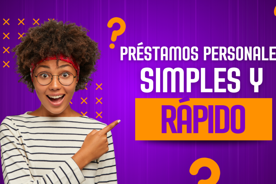 Préstamos Personales Simples y Rápidos